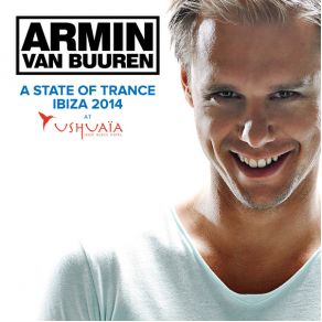 Download track A State Of Trance At Ushuaïa, Ibiza 2014 (Full Continuous Mix, Pt. 1) Armin Van Buuren