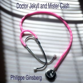 Download track Doctor Jekyll And Mister Cash Philippe Ginsberg