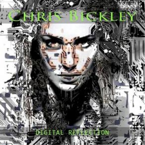 Download track Digital Reflection Chris Bickley