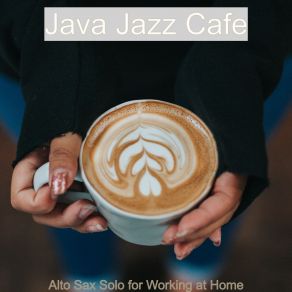 Download track Bossa Sax - Vibes For Working From Home Java Jazz Cafe