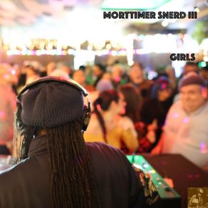 Download track Girls (MS III 8 / 8 Dizko Re-Edit) Morttimer Snerd III