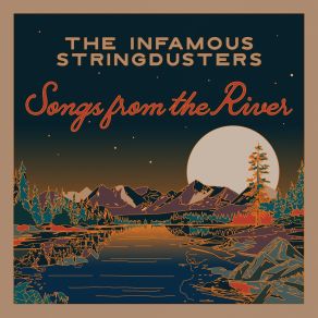 Download track Where The Rivers Run Cold The Infamous Stringdusters