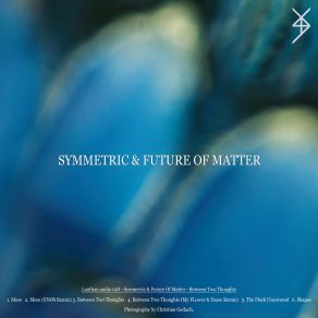 Download track Between'two Thoughts Symmetric, Future Of Matter