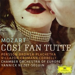 Download track Mozart: Così Fan Tutte - Act 1: Che Sussurro! Che Strepito! Wolfgang Amadeus Mozart, Vocalensemble Rastatt, Yannick Nézet-Séguin