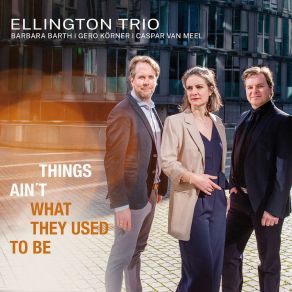 Download track I Got It Bad (And That Ain't Good) Barbara Barth, Frederik Köster, Gero Körner, Caspar Van Meel, Ellington TrioThat Ain'T Good