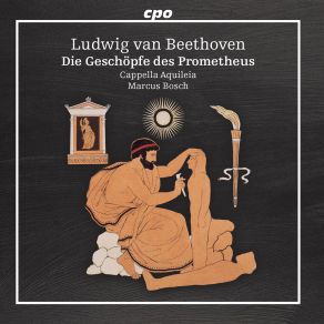 Download track Die Geschöpfe Des Prometheus, Op. 43: Overture - Adagio - Allegro Molto E Con Brio Clemens Weigel, Marcus Bosch, Cappella Aquileia