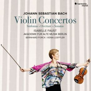 Download track Violin Concerto In D Minor, BWV 1052R: III. Allegro Isabelle Faust, Akademie Für Alte Musik Berlin, Bernhard Forck, Xenia Loeffler