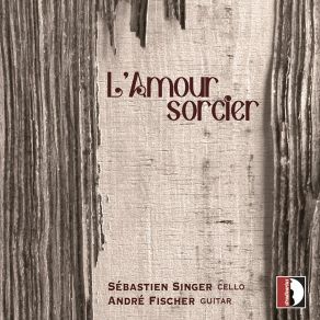 Download track El Amor Brujo (Arr. For Cello & Guitar By Anonymous) A Media Noche, Los Sortilegios André Fischer, Sébastien Singer