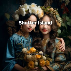 Download track Shutter Island Dreamy Dynamics