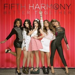 Download track Better Together Fifth Harmony