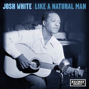 Download track I Left A Good Deal In Mobile Josh White