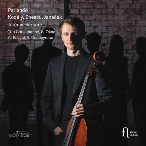 Download track Kodály: Sonata For Cello Solo, Op. 8: II. Adagio Con Grand'espressione Jérémy Garbarg, Trio Consonance
