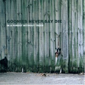 Download track Sometimes It'S Not So Bad Goonies Never Say Die