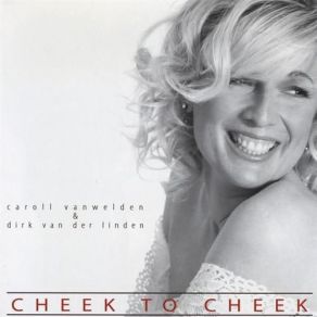 Download track Cheek To Cheek Caroll Vanwelden, Dirk Van Der Linden