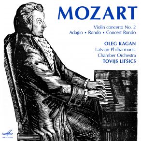 Download track Violin Concerto No. 2 In D Major, K. 211: III. Rondeau - Allegro Kagan Oleg, Tovijs Lifsics, Latvian Philharmonic Chamber Orchestra