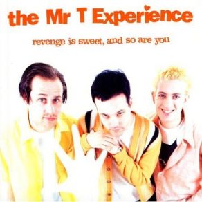 Download track I Don'T Need You Now The Mr. T Experience