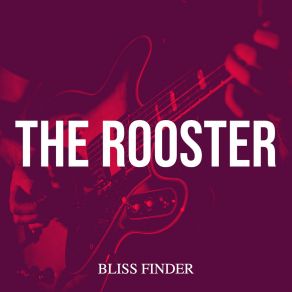 Download track The Rooster's Righteous Path Bliss Finder