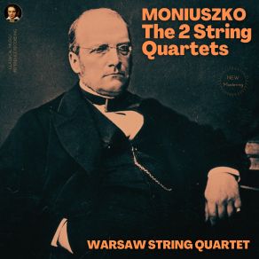 Download track String Quartet No. 1 In D Minor, ISM 60 - III. Scherzo. Allegro Moderato (Remastered 2022, Version 1981) Stanisław Moniuszko, Warsaw String Quartet