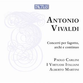 Download track Bassoon Concerto In A Minor, RV 497: III. Allegro Alberto Martini, I Virtuosi Italiani, Paolo Carlini