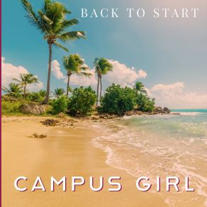 Download track Back To Start Campus Girl