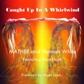 Download track Caught Up In A Whirlwind (Nigel Lowis Alternative End Mix) Hannah White