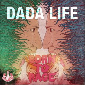 Download track Born To Rage (Greece Version) Dada Life