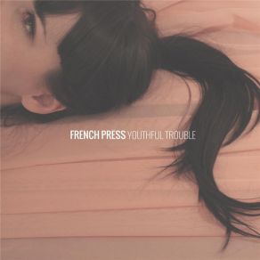 Download track Doesn't Feel Like Home French Press