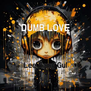 Download track DUMB LOVE Lee Sang Gul