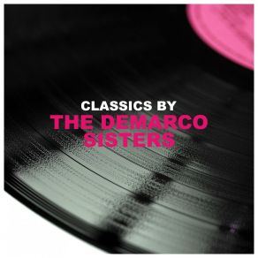 Download track One-Zy Two-Zy (I Love You-Ze) The Demarco Sisters