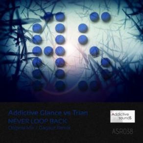 Download track Never Loop Back (Original Mix) Addictive Glance, Trian