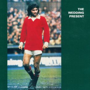 Download track Getting Nowhere Fast (BBC Radio 1 Peel Session, 3 March 1987) The Wedding Present