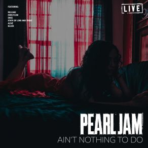 Download track Ain't Nothing To Do (Live) Pearl Jam