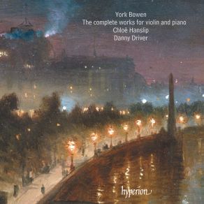 Download track Bowen: Suite In D Minor, Op. 28: IV. Finale. Allegro Con Spirito Danny Driver, Chloë Hanslip