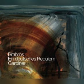 Download track Ein Deutsches Requiem, Op. 45: V. Ihr Habt Nun Traurigkeit The Monteverdi Choir, John Eliot Gardiner, Matthew Brook, Katharine Fuge, Orchestre Révolutionnaire, Romantique
