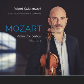 Download track Violin Concerto No. 2 In D Major, K. 211: II. Andante Robert Kwiatkowski, Polish Baltic Philharmonic Orchestra