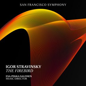 Download track The Firebird, K010: VIII. Game Of The Princesses With The Golden Apples (1910 Version) Esa-Pekka SalonenSan Francisco Symphony Orchestra