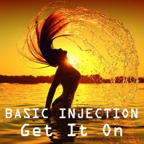Download track Get It On (Extended Version) Basic Injection