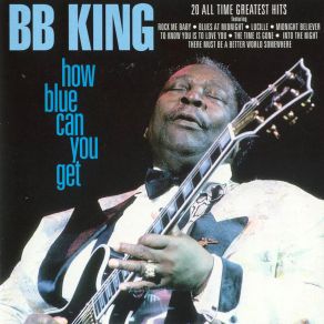 Download track How Blue Can You Get B. B. King
