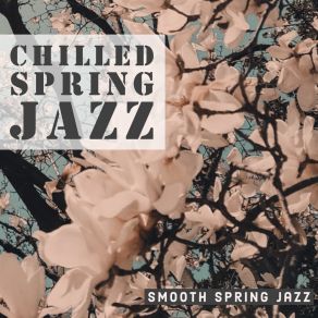 Download track The Only Sweet Unwind Smooth Spring Jazz