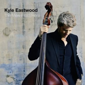 Download track The View From Here Kyle Eastwood