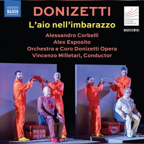 Download track L'ajo Nell'imbarazzo, A. 11, Act II Scene 7: Recitative. Ma Zitto O Più Non Parlo - Ma Di No, VI Dico - No, Caro Padre, Che Tal Ti Chiamerò (Leonarda, Pippetto, Giulio, Gregorio, Enrico, Gilda) Alessandro CorbelliEnrico, Gilda, Gregorio, Giulio, A-11, Caterina Dellaere