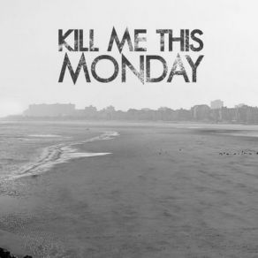 Download track Crying For Help Kill Me This Monday