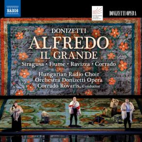 Download track Donizetti- Alfredo Il Grande, Act II- Scene 2- Duet. Al Luccicar Dell Armi - Addio! (Chorus, Alfredo, Amalia) Corrado Rovaris