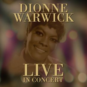 Download track You'll Never Get To Heaven / A House Is Not A Home (Live) Dionne Warwick