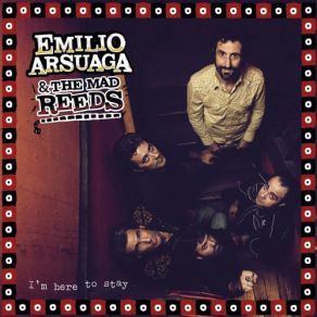 Download track I'm Here To Stay Emilio Arsuaga, The Mad Reeds