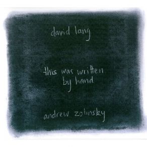 Download track This Was Written By Hand David Lang