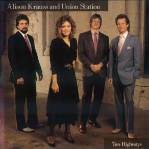 Download track I'M Alone Again Union Station, Alison Krauss