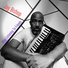 Download track Stop Listening To Friends Jay Bishop