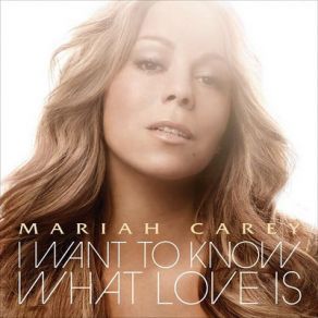 Download track I Want To Know What Love Is Mariah Carey