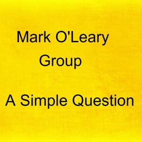 Download track A Simple Question Mark O'Leary Group